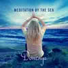 Meditation by the Sea: Relaxing Ocean Waves & Female Voice for Meditation, Music to Relieve Stress, Anxiety and Free Your Mind album lyrics, reviews, download