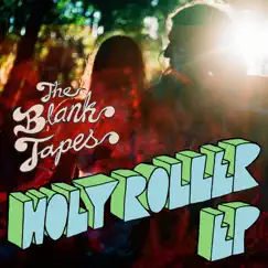 Holy Roller EP by The Blank Tapes album reviews, ratings, credits