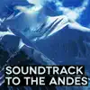 Soundtrack to the Andes album lyrics, reviews, download