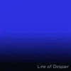 Line of Despair album lyrics, reviews, download