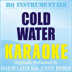 Cold Water (Karaoke Instrumental) [Originally by Major Lazer feat. Justin Bieber] Song Lyrics