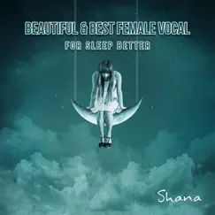 Beautiful & Best Female Vocal: For Sleep Better by Shana album reviews, ratings, credits