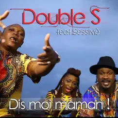 Dis-moi maman ! (feat. Sessimè) - Single by Double S album reviews, ratings, credits