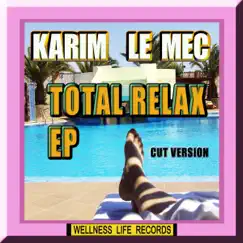 Total Relax - EP (Cut Version) by Karim Le Mec album reviews, ratings, credits