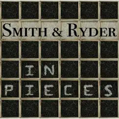 In Pieces - EP by Smith & Ryder album reviews, ratings, credits