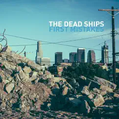 First Mistakes - Single by The Dead Ships album reviews, ratings, credits