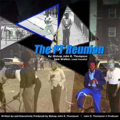 The PT Reunion (feat. Sam Walker) - Single by Bishop John R. Thompson album reviews, ratings, credits
