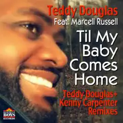 Til My Baby Comes Home (feat. Marcell Russell) [Kenny Carpenter Classic Mix] Song Lyrics