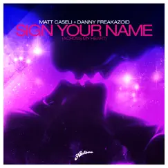 Sign Your Name (Across My Heart) by Matt Caseli & Danny Freakazoid album reviews, ratings, credits