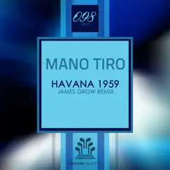 Havana 1959 (James Grow Remix) - Single by Mano Tiro album reviews, ratings, credits
