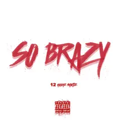 So Brazy (feat. Tre Nyce) - Single by 12 Gauge Shotie album reviews, ratings, credits