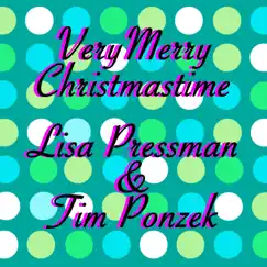Very Merry Christmastime - Single by Lisa Pressman & Tim Ponzek album reviews, ratings, credits