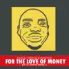 For the Love of Money (feat. Tellaman & Maikal X) - Single album lyrics, reviews, download