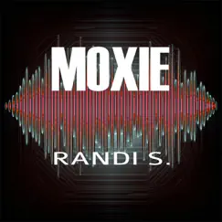 Moxie - Single by Randi S. album reviews, ratings, credits