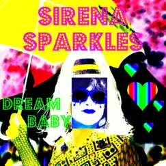Dream Baby - Single by Sirena Sparkles album reviews, ratings, credits