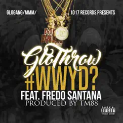 What Would You Do (feat. Fredo Santana) - Single by GloThrow album reviews, ratings, credits
