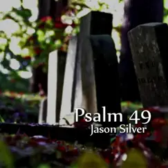 Don't Trust in Wealth, Psalm 49 - Single by Jason Silver album reviews, ratings, credits