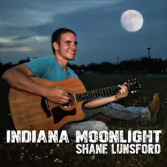 Indiana Moonlight - EP by Shane Lunsford album reviews, ratings, credits