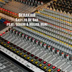 Easy to Be Bad (feat. Serani & Malice Man) - Single by Berakiah album reviews, ratings, credits
