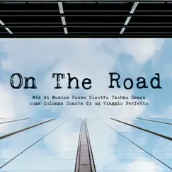 On The Road - Mix di Musica House Electro Techno Dance, Colonna Sonora di un Viaggio Perfetto by Drums World Collective album reviews, ratings, credits