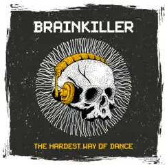 Brainkiller: The Hardest Way of Dance by Various Artists album reviews, ratings, credits