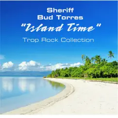 Island Time: Trop Rock Collection by Sheriff Bud Torres album reviews, ratings, credits