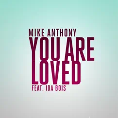 You Are Loved (feat. Ida Bois) - Single by Mike Anthony album reviews, ratings, credits