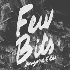 Anyone Else - Single by Few Bits album reviews, ratings, credits