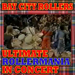 Ultimate Rollermania in Concert (Live) by Bay City Rollers album reviews, ratings, credits