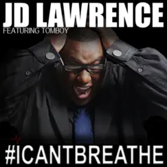 #I Can't Breathe (feat. Tomboy) - Single by JD Lawrence album reviews, ratings, credits
