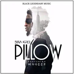 Pillow (feat. Mugeez) - Single by Bisa Kdei album reviews, ratings, credits