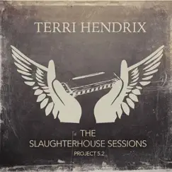 The Slaughterhouse Sessions by Terri Hendrix album reviews, ratings, credits
