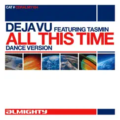 Almighty Presents: All This Time (feat. Tasmin) - Single by Déjà Vu album reviews, ratings, credits