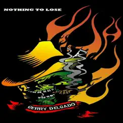 Nothing to Lose by Gerry Delgado album reviews, ratings, credits