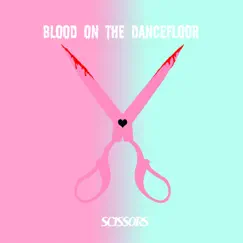 Scissors - Single by Blood On the Dance Floor album reviews, ratings, credits