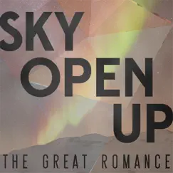 Sky Open Up - Single by The Great Romance album reviews, ratings, credits