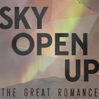 Sky Open Up - Single by The Great Romance album download