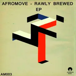 Rawly Brewed - Single by AfroMove album reviews, ratings, credits