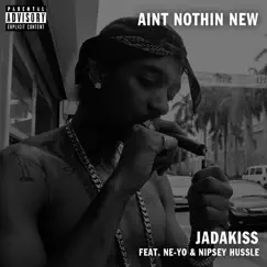 Ain't Nothin New (feat. Nipsey Hussle & Ne-Yo) - Single by Jadakiss album reviews, ratings, credits