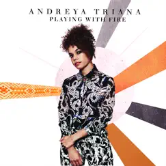 Playing With Fire - Single by Andreya Triana album reviews, ratings, credits