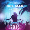 Música del Mar para Fiestas 2016: Café del Sol, Chill Música Instrumental para Diversión en la Playa, Bailar la Noche, Ritmo de Ibiza Summer Lounge album lyrics, reviews, download