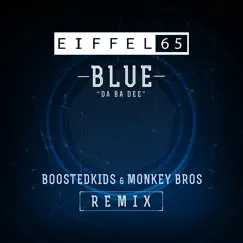 Blue (Da Ba Dee) [Boostedkids & Monkey Bros Remix] Song Lyrics