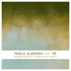 Dónde está el amor (feat. Tiê) - Single by Pablo Alborán album reviews, ratings, credits