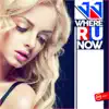 Where R U Now - Single album lyrics, reviews, download