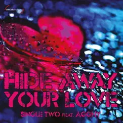 Hide Away Your Love (feat. Agghy) - Single by Single Two album reviews, ratings, credits