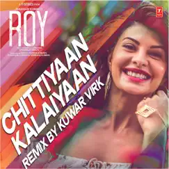 Chittiyaan Kalaiyaan Remix - Single by Kanika Kapoor, Meet Bros Anjjan & Kuwar Virk album reviews, ratings, credits