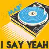 I Say Yeah - Single album lyrics, reviews, download