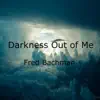 Darkness out of Me - Single album lyrics, reviews, download