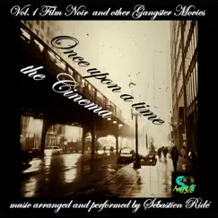 Once upon a time the Cinema (Vol​​.​​1) - Film Noir & Other Gangster Movies by Sebastien ride album reviews, ratings, credits
