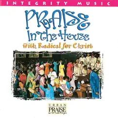 Praise In the House by Radical for Christ album reviews, ratings, credits